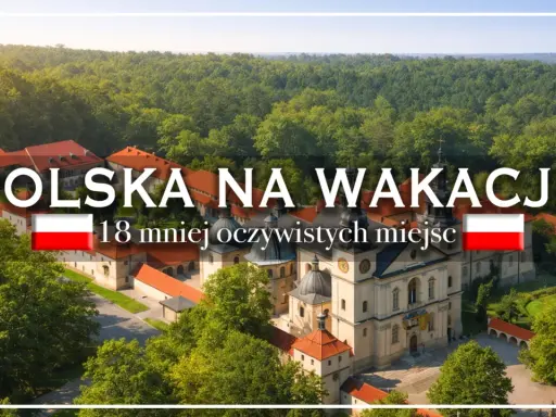 Polska na wakacje: malowniczy klasztor otoczony lasem. 18 mniej oczywistych miejsc, gdzie warto spędzić urlop.