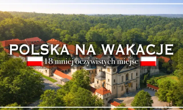 Polska na wakacje: malowniczy klasztor otoczony lasem. 18 mniej oczywistych miejsc, gdzie warto spędzić urlop.